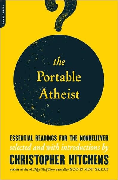The Portable Atheist: Essential Readings for the Non-Believer by Christopher Hitchens