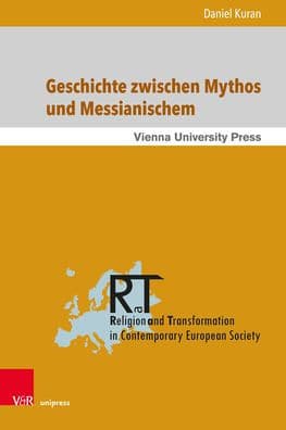 Geschichte zwischen Mythos und Messianischem: Walter Benjamins Jetztzeit und die Zeit der Toten als humane Zeit by Daniel Kuran