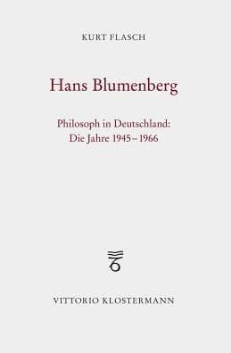 Hans Blumenberg: Philosoph in Deutschland: Die Jahre 1945 bis 1966 by Kurt Flasch