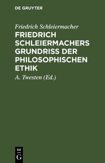 Friedrich Schleiermachers Grundriß der philosophischen Ethik by Friedrich Schleiermacher