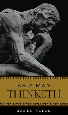 As A Man Thinketh by James Allen