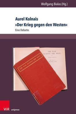 Aurel Kolnais Der Krieg gegen den Westen: Eine Debatte by Uwe Backes
