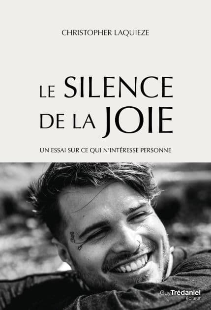 Le Silence de la Joie - Un essai sur ce qui n'intéresse personne by Christopher Laquieze