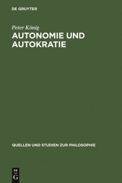 Autonomie und Autokratie: Über Kants Metaphysik der Sitten by Peter König