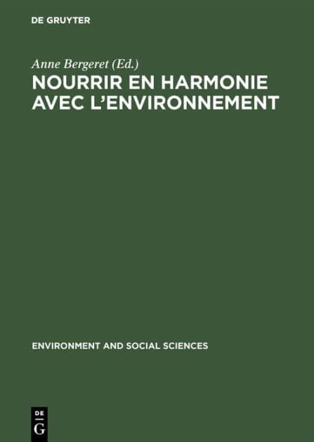 Nourrir en harmonie avec l'environnement: Trois études de cas by Anne Bergeret