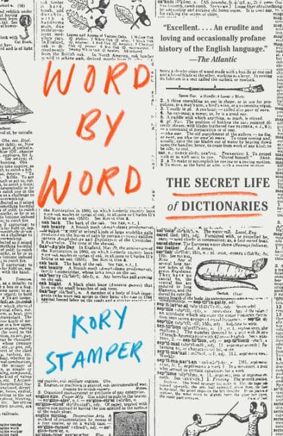 Word by Word: The Secret Life of Dictionaries by Kory Stamper
