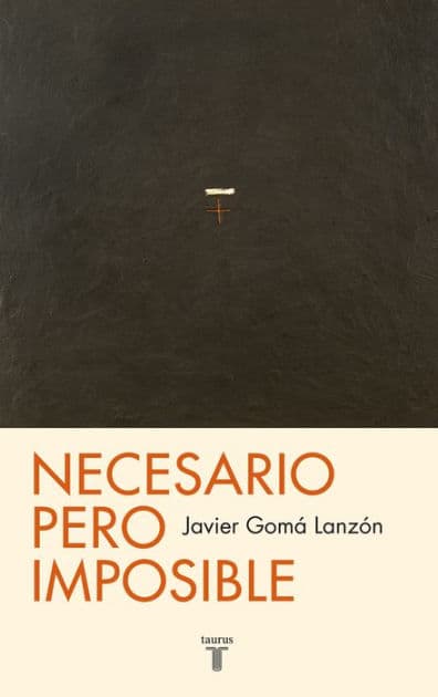 Necesario pero imposible (Tetralogía de la ejemplaridad) by Javier Gomá Lanzón