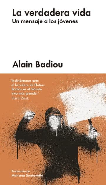La verdadera vida: Un mensaje a los jï¿½venes by Alain Badiou