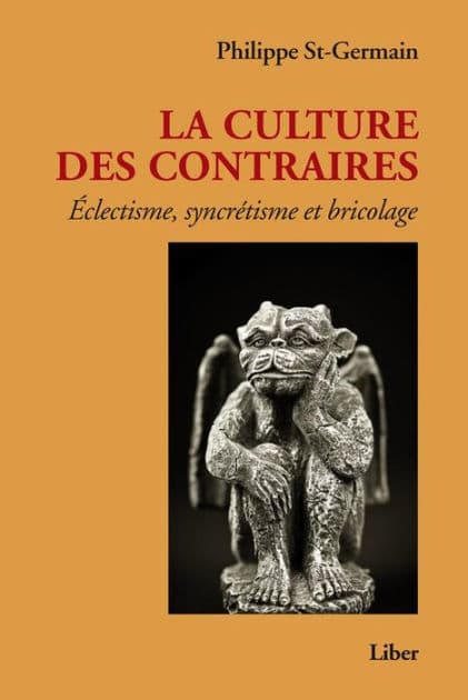 Culture des contraires: Éclectisme, syncrétisme, bricolage by Philippe St-Germain