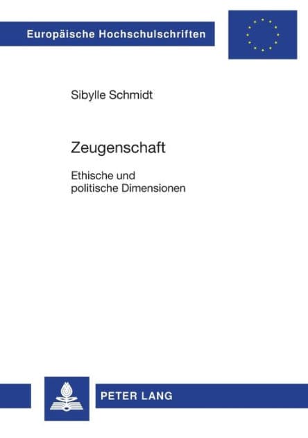 Zeugenschaft: Ethische und politische Dimensionen by Sibylle Schmidt