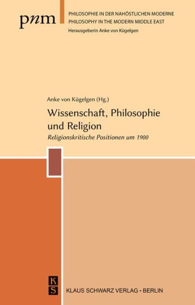 Wissenschaft, Philosophie Und Religion: Religionskritische Positionen Um 1900 by Anke Von Kïgelgen