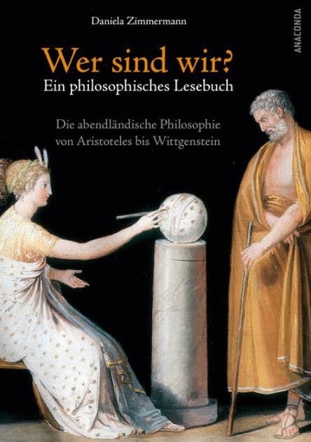 Wer sind wir? Ein philosophisches Lesebuch. Die abendländische Philosophie von Aristoteles bis Wittgenstein by Daniela Zimmermann