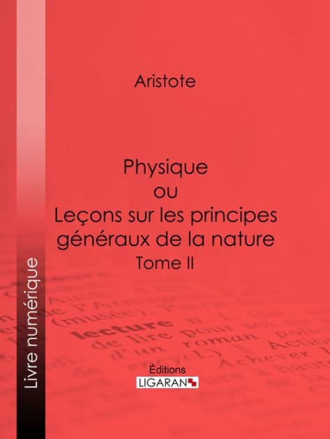 Physique: ou Leçons sur les principes généraux de la nature - Tome II by Aristotle