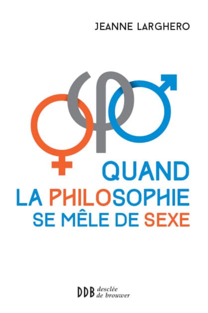 Quand la philosophie se mêle de sexe by Jeanne Larghero