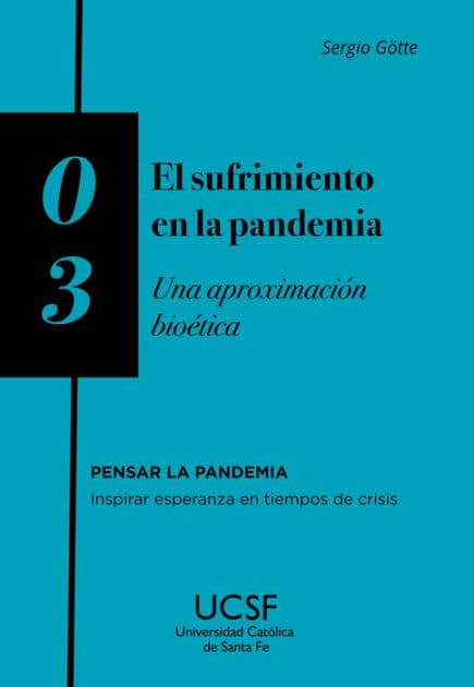 El sufrimiento en la pandemia: Una aproximación bioética by Sergio Götte