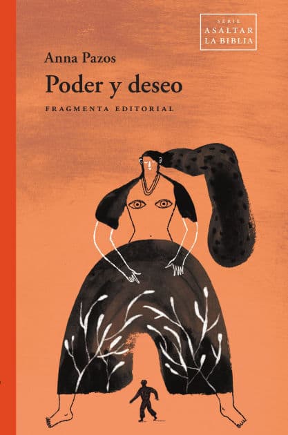 Poder y deseo: Asaltar la Biblia by Anna Pazos