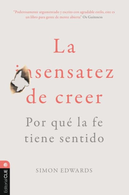 La sentatez de creer. Por qué la fe tiene sentido by Simon Edwards