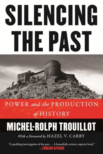 Silencing the Past: Power and the Production of History by Michel-Rolph Trouillot