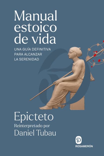 Manual estoico de vida: Una guía definitiva para alcanzar la serenidad by Epicteto