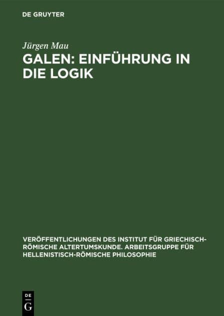 Galen: Einführung in die Logik: Kritisch-exegetischer Kommentar mit deutscher Übersetzung by Jürgen Mau