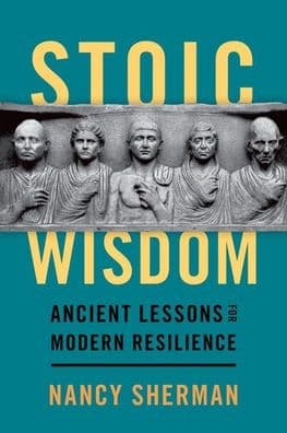 Stoic Wisdom: Ancient Lessons for Modern Resilience by Nancy Sherman