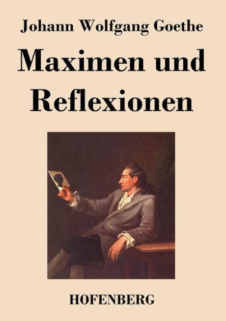 Maximen und Reflexionen by Johann Wolfgang Goethe