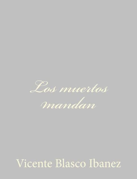 Los muertos mandan by Vicente Blasco Ibáñez