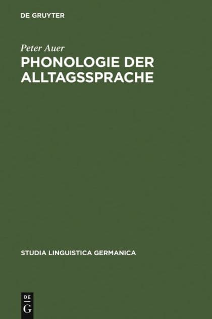 Phonologie der Alltagssprache: Eine Untersuchung zur Standard/Dialekt-Variation am Beispiel der Konstanzer Stadtsprache by Peter Auer