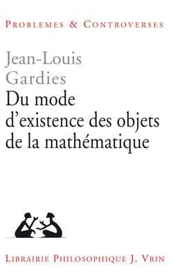 Du mode d'existence des objets de la mathematique by Jean-Louis Gardies