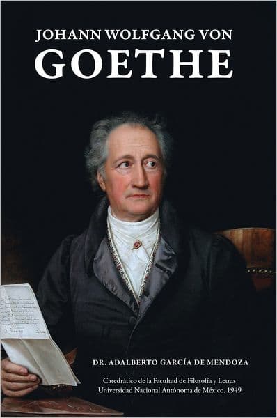 Johann Wolfgang von Goethe by Dr. Adalberto García de Mendoza