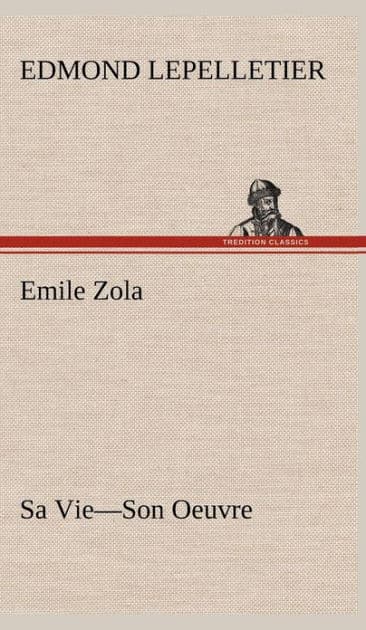 Emile Zola Sa Vie-Son Oeuvre by Edmond Lepelletier