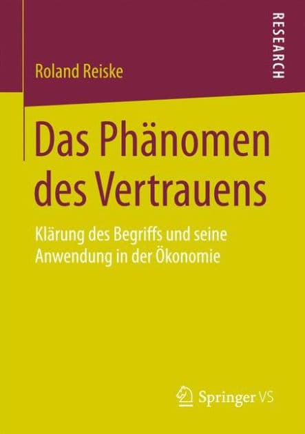 Das Phänomen des Vertrauens: Klärung des Begriffs und seine Anwendung in der Ökonomie by Roland Reiske