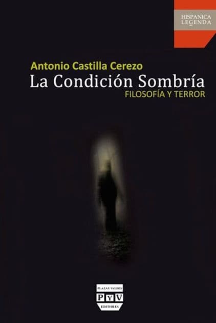 La condicion sombria: Filosofia y terror by Antonio Castilla Cerezo