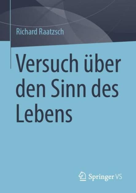 Versuch über den Sinn des Lebens by Richard Raatzsch