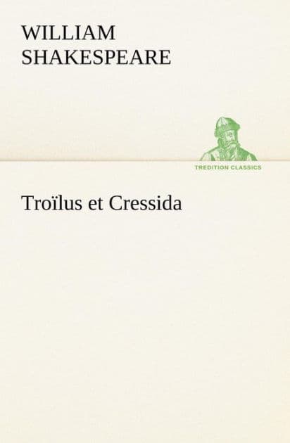 Troïlus et Cressida by William Shakespeare
