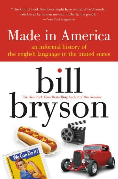 Made in America: An Informal History of the English Language in the United States by Bill Bryson