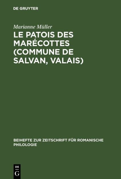 Le patois des Marécottes (Commune de Salvan, Valais) by Marianne Müller
