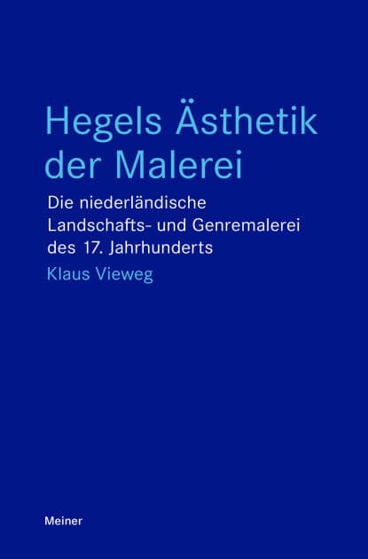 Hegels Ästhetik der Malerei: Die niederländische Landschafts- und Genremalerei des 17. Jahrhunderts by Klaus Vieweg
