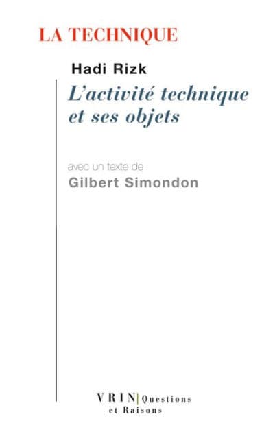 La technique: L'activite technique et ses objets by Hadi Rizk
