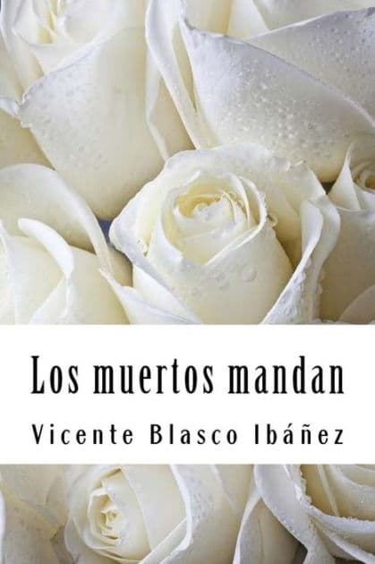 Los muertos mandan by Vicente Blasco Ibáñez