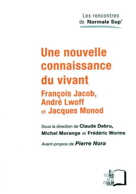 Une nouvelle connaissance du vivant - François Jacob, André Lwoff et Jacques Monod by Michel MORANGE