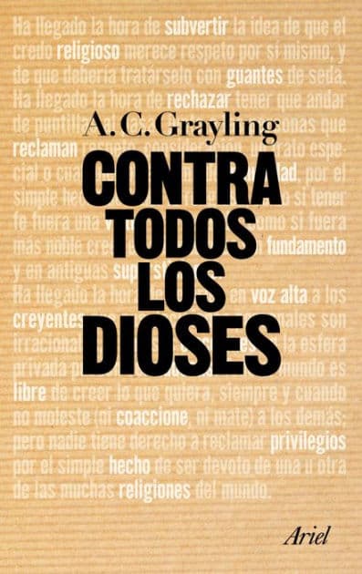Contra todos los dioses (Against All Gods: Six Polemics on Religion and an Essay on Kindness) by A. C. Grayling