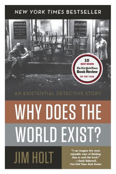 Why Does the World Exist?: An Existential Detective Story by Jim Holt