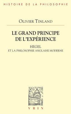 Grand Principe de l'Experience: Hegel et la Philosophie Anglaise Moderne by Olivier Tinland