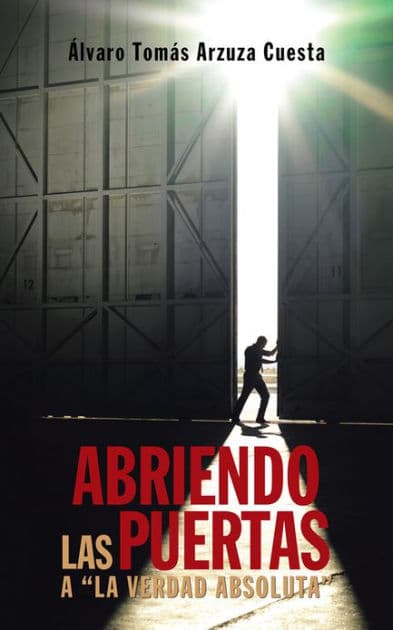 Abriendo las puertas a "la verdad absoluta" by Álvaro Tomás Arzuza Cuesta