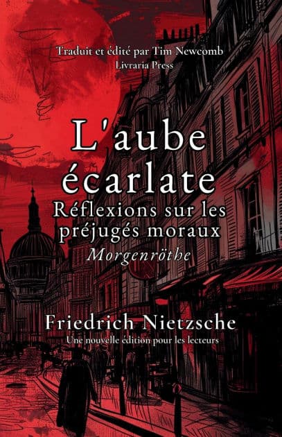 L'Aube ï¿½carlate: Rï¿½flexions sur les prï¿½jugï¿½s de la morale by Friedrich Nietzsche