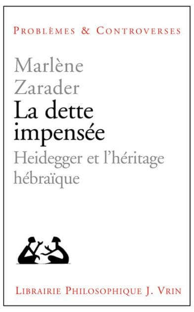La dette impensee: Heidegger et l'heritage hebraique by Marlene Zarader