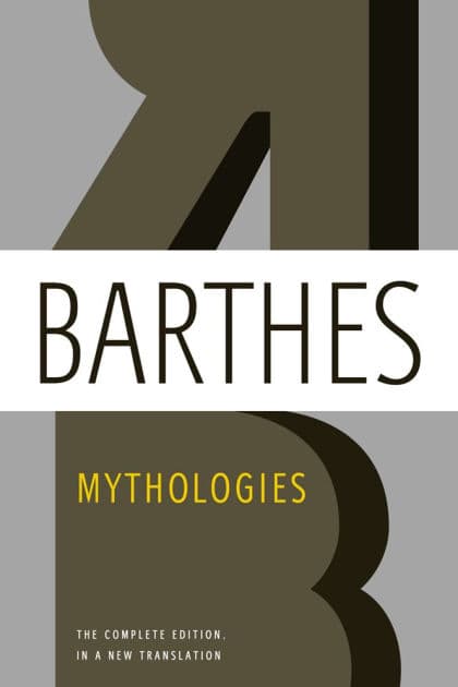 Mythologies: The Complete Edition, in a New Translation by Roland Barthes