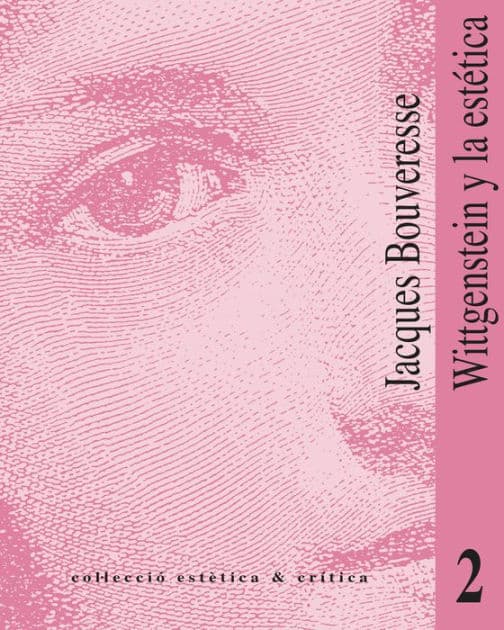 Wittgenstein y la estética by Jacques Bouveresse