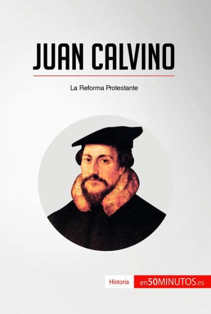 Juan Calvino: La Reforma Protestante by 50Minutos